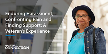 A Veteran standing indoors and smiling. Text: Enduring Harassment, Confronting Pain And Finding Support: A Veteran’s Experience. 